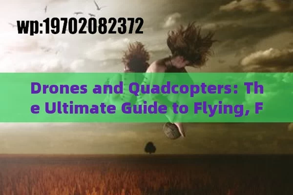 Drones and Quadcopters: The Ultimate Guide to Flying, Fun, and Future Tech in the USA