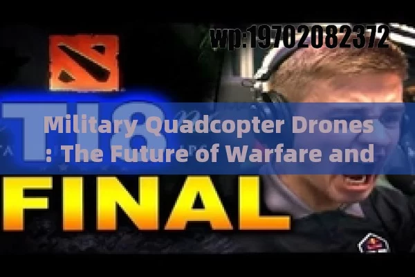 Military Quadcopter Drones: The Future of Warfare and Surveillance in Modern Combat