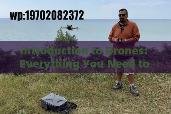 Introduction to Drones: Everything You Need to Know About Flying Tech in 2024