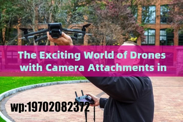 The Exciting World of Drones with Camera Attachments in the USA