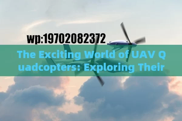 The Exciting World of UAV Quadcopters: Exploring Their Wonders in the USA