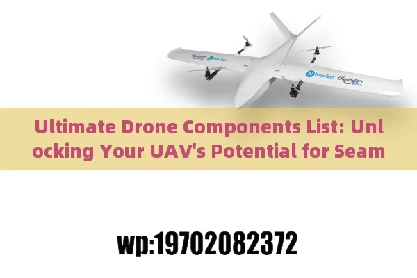 Ultimate Drone Components List: Unlocking Your UAV's Potential for Seamless Flight