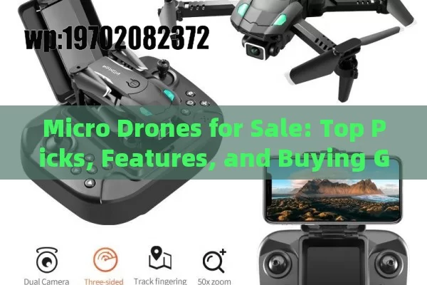 Micro Drones for Sale: Top Picks, Features, and Buying Guide for 2023