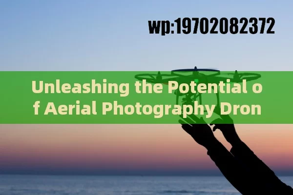 Unleashing the Potential of Aerial Photography Drones in the USA