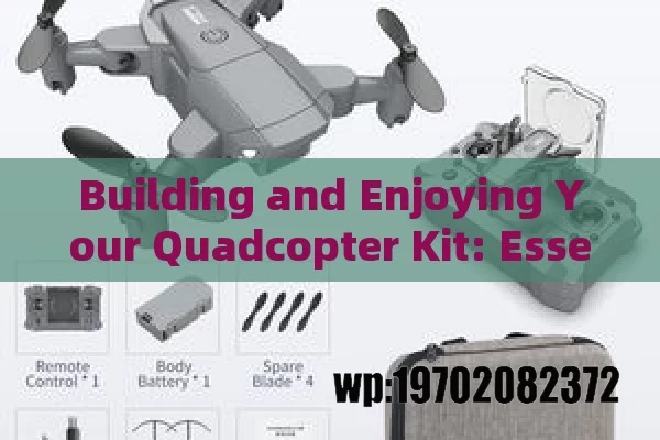 Building and Enjoying Your Quadcopter Kit: Essential Guide for Enthusiasts