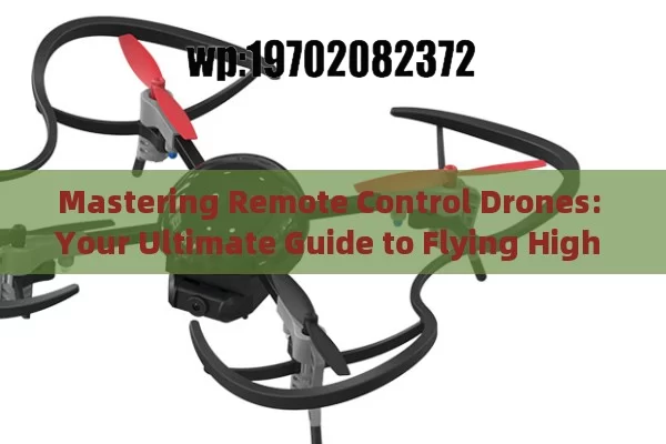 Mastering Remote Control Drones: Your Ultimate Guide to Flying High in the USA