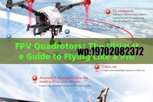 FPV Quadrotors: The Ultimate Guide to Flying Like a Pro