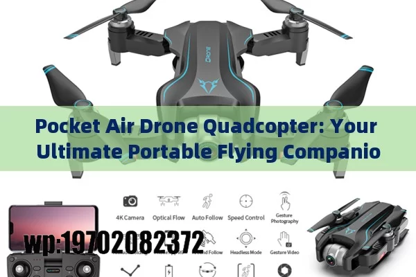 Pocket Air Drone Quadcopter: Your Ultimate Portable Flying Companion