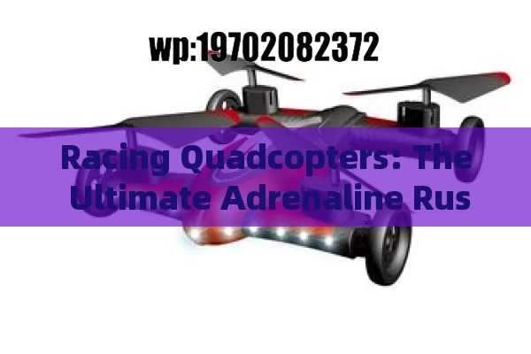 Racing Quadcopters: The Ultimate Adrenaline Rush for Drone Enthusiasts