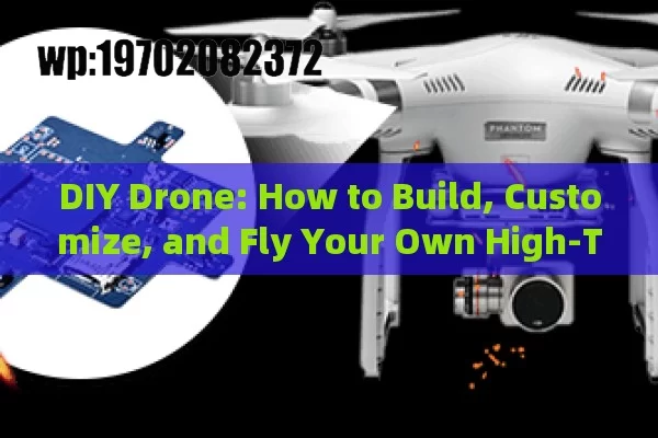 DIY Drone: How to Build, Customize, and Fly Your Own High-Tech UAV