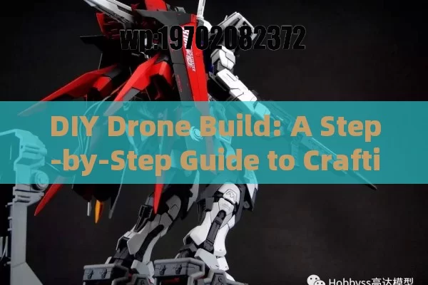 DIY Drone Build: A Step-by-Step Guide to Crafting Your Own Custom Drone