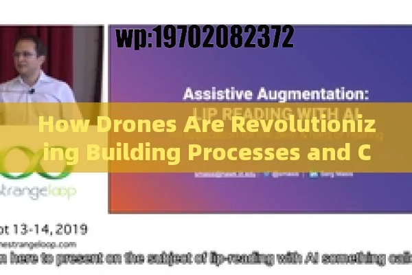 How Drones Are Revolutionizing Building Processes and Construction Efficiency