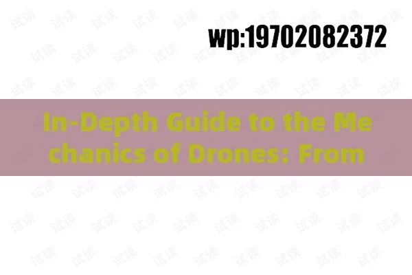 In-Depth Guide to the Mechanics of Drones: From Lift Principles to Advanced Stability Systems
