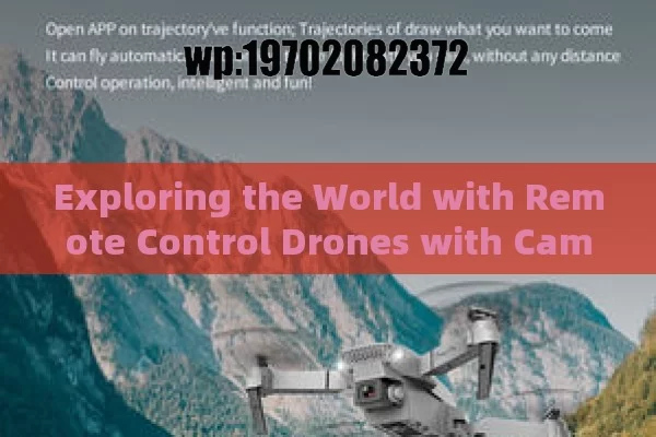 Exploring the World with Remote Control Drones with Camera