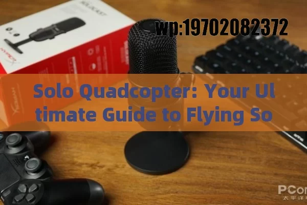 Solo Quadcopter: Your Ultimate Guide to Flying Solo in Style