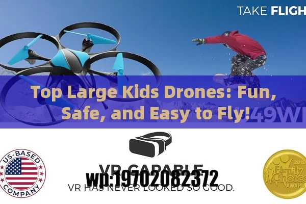 Top Large Kids Drones: Fun, Safe, and Easy to Fly!