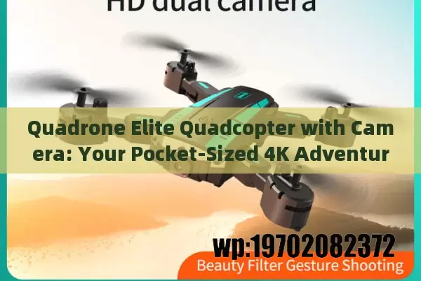 Quadrone Elite Quadcopter with Camera: Your Pocket-Sized 4K Adventure Partner