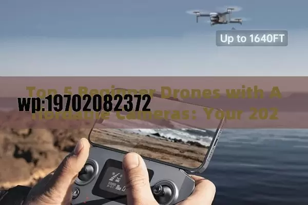 Top 5 Beginner Drones with Affordable Cameras: Your 2024 Guide to High-Flying Fun